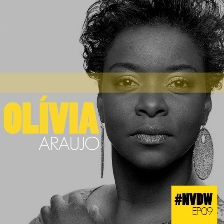 #NVDW 09 – OLÍVIA ARAÚJO, atriz de teatro, cinema e TV