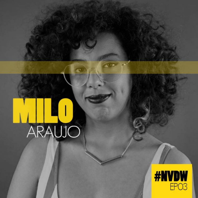 #NVDW 03 – MILO ARAÚJO, diretora de arte e colunista do ECOA (UOL)